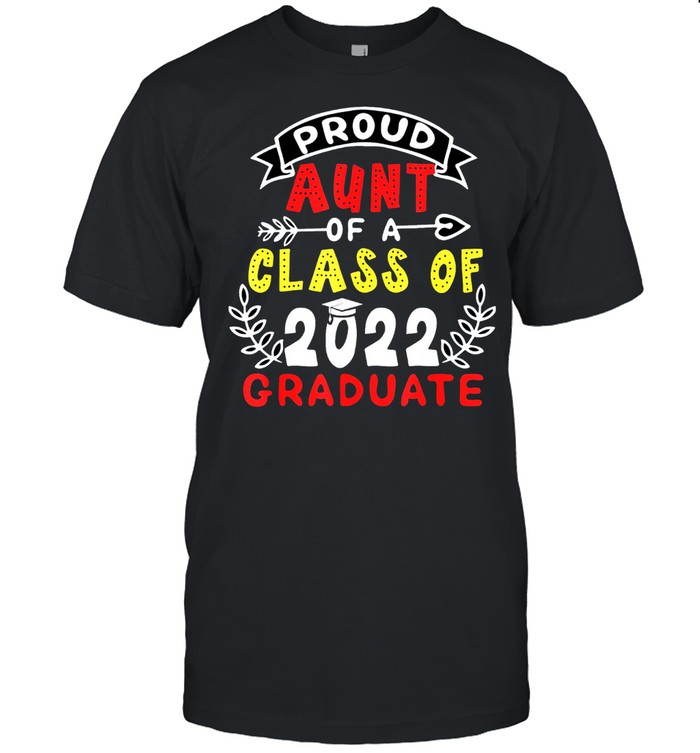 Proud Aunt of a Class Of 2022 Graduate Senior 22 shirt