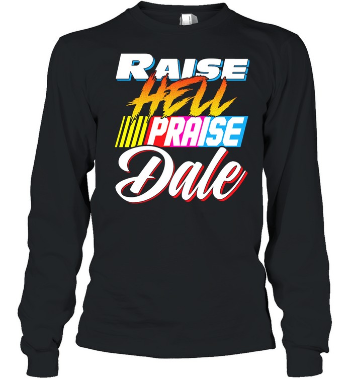 Raise hell praise dale shirt Long Sleeved T-shirt
