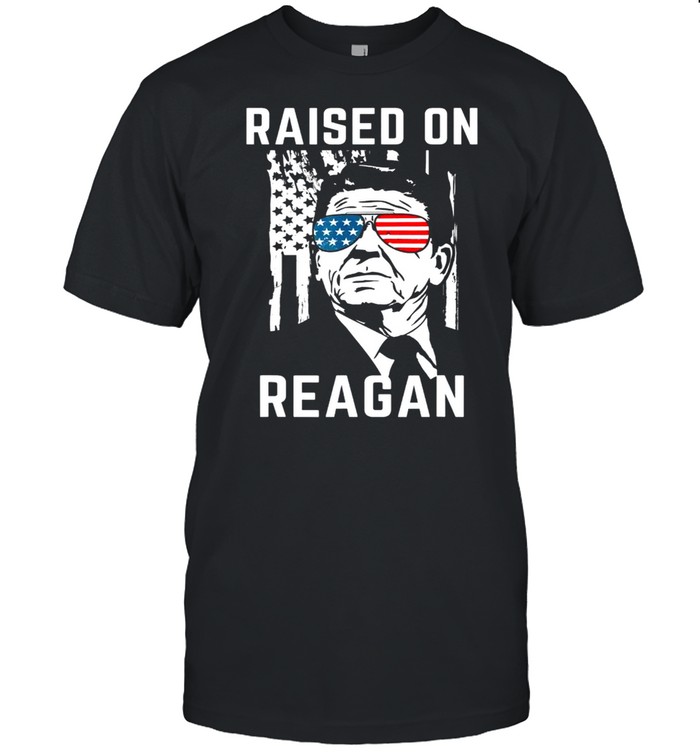 Raised On Ronald Reagan Patriotic President Shirt