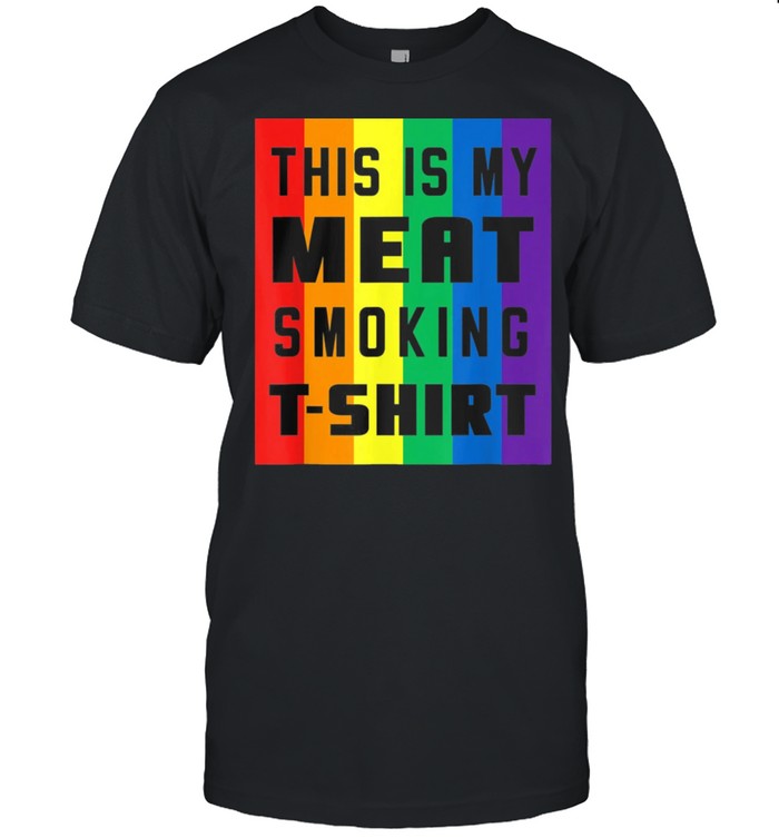 This Is My Meat Smoking Shirt LGBT BBQ shirt