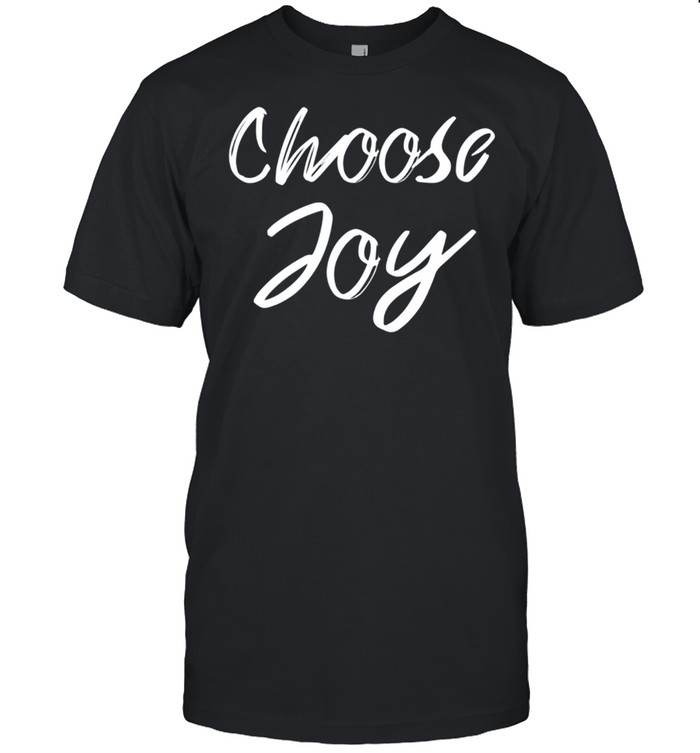 Choose Joy inspirational quote religious Motivational shirt