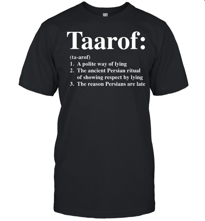 Taarof a polite way of lying shirt