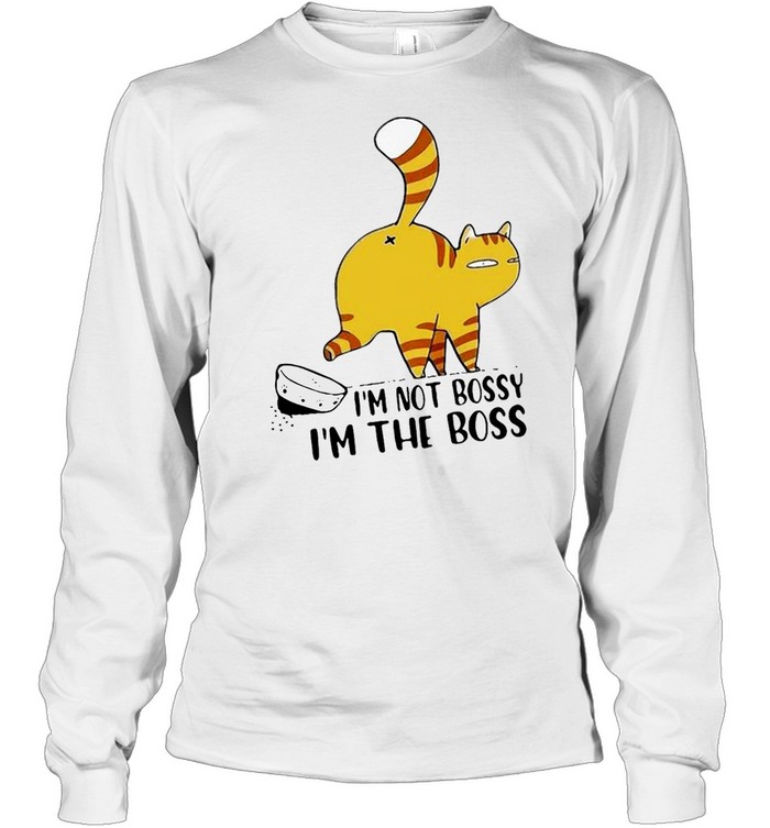 Cat I’m Not Bossy Im The Boss  Long Sleeved T-shirt