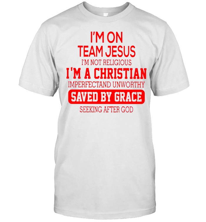 I’m on team Jesus I’m not religious I’m a Christian shirt