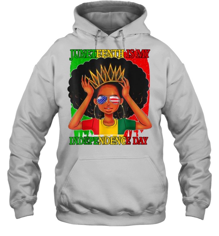 Juneteenth Is My Independence Day Black Queen Afro Melanin T- Unisex Hoodie