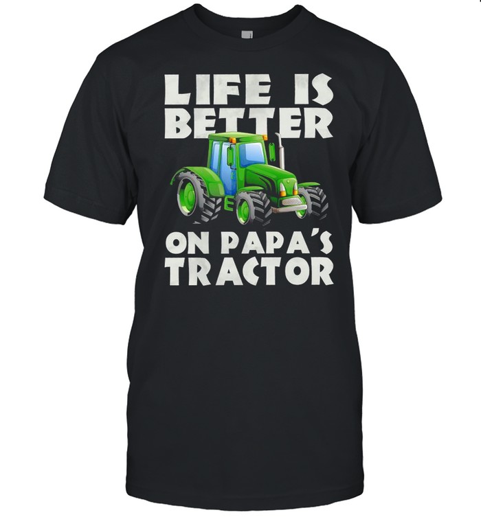 Life Is Better On Papas Tractor Shirt Trend Tee Shirts Store