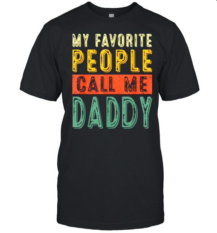 My Favorite People Call Me Daddy Vintage T- Classic Men's T-shirt