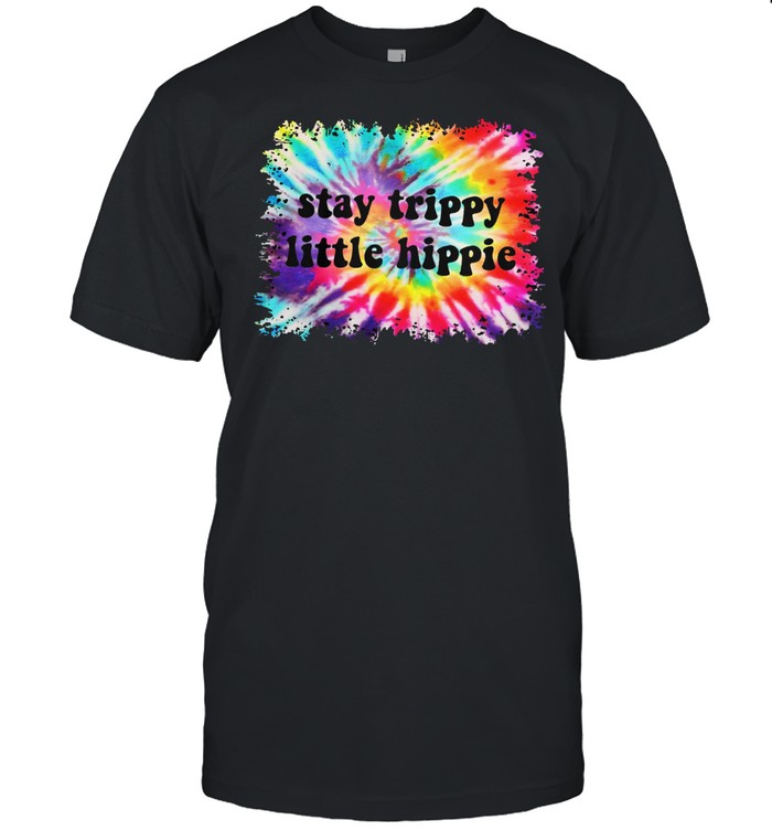 Stay Trippy Little Hippie t-shirt