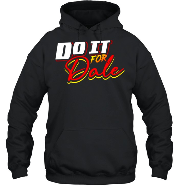 Do It For Dale T- Unisex Hoodie