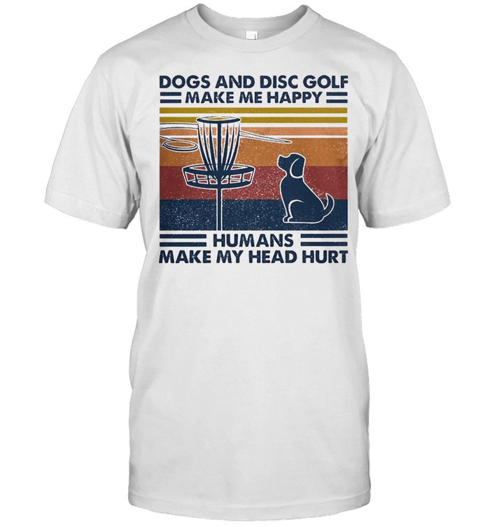 Dachshund dogs and disc golf make me happy humans make my head hurt vintage shirt