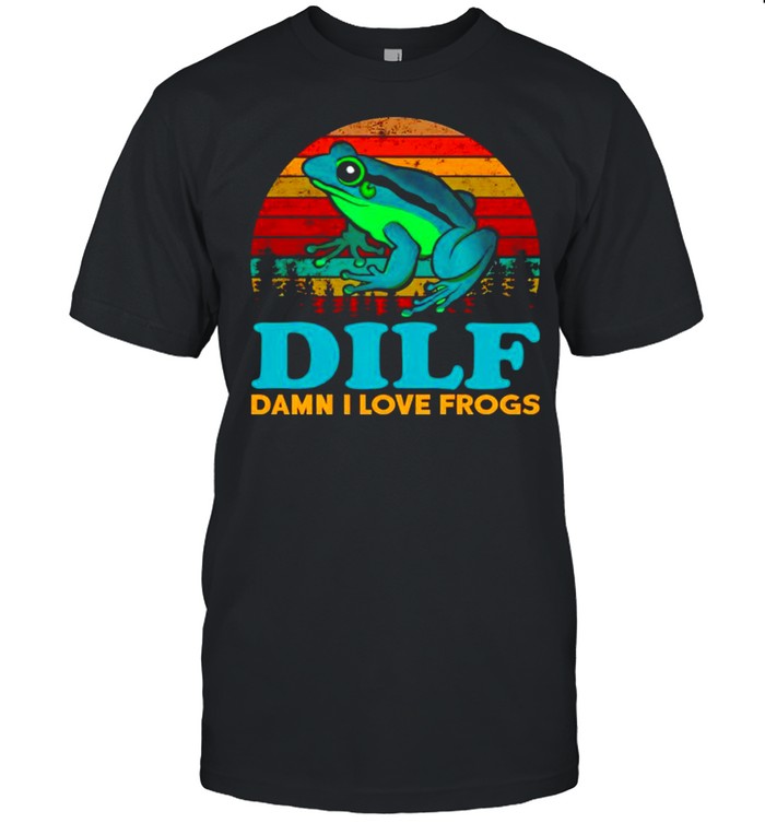 DILF damn I love frogs shirt