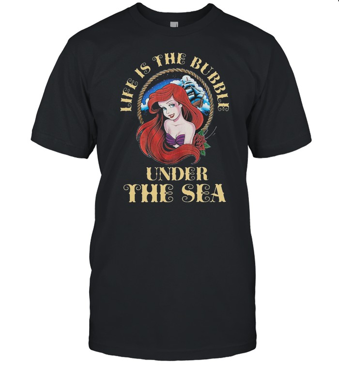 Life is the bubble under the sea shirt