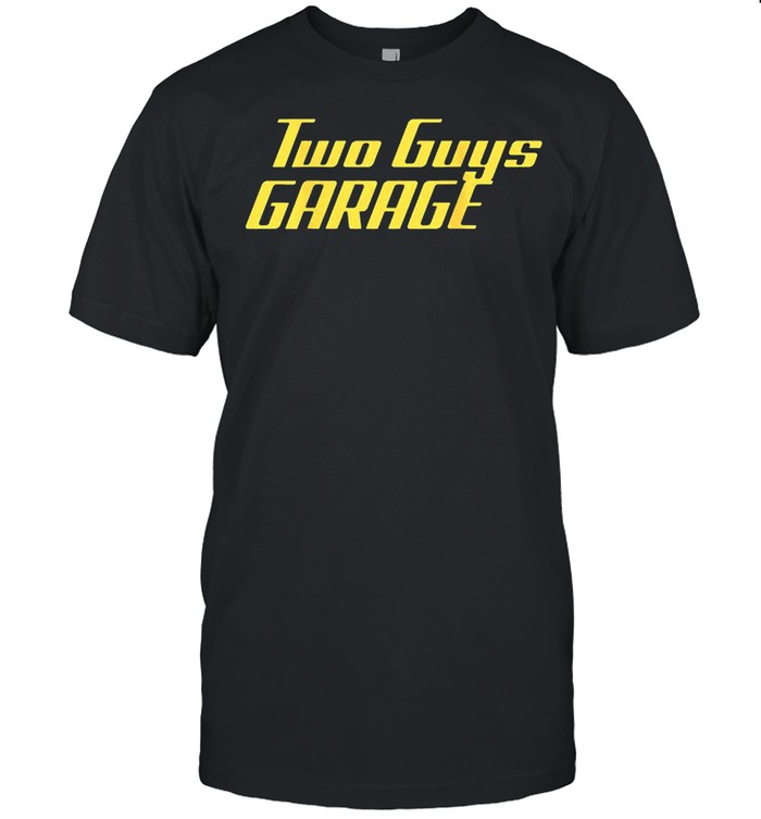 Two guys garage shirt