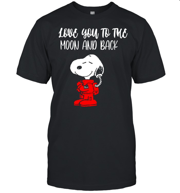 I Love you To The Moon And Back Snoopy Shirt