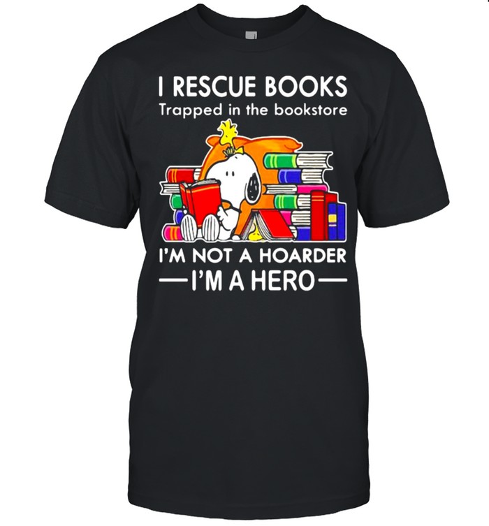 I Rescue Books Trapped In the Bookstore I’m Not A Hoarder I’m A Hero Snoopy Shirt