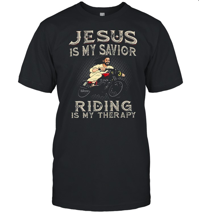 Jesus Is My Savior Riding Is My Therapy shirt