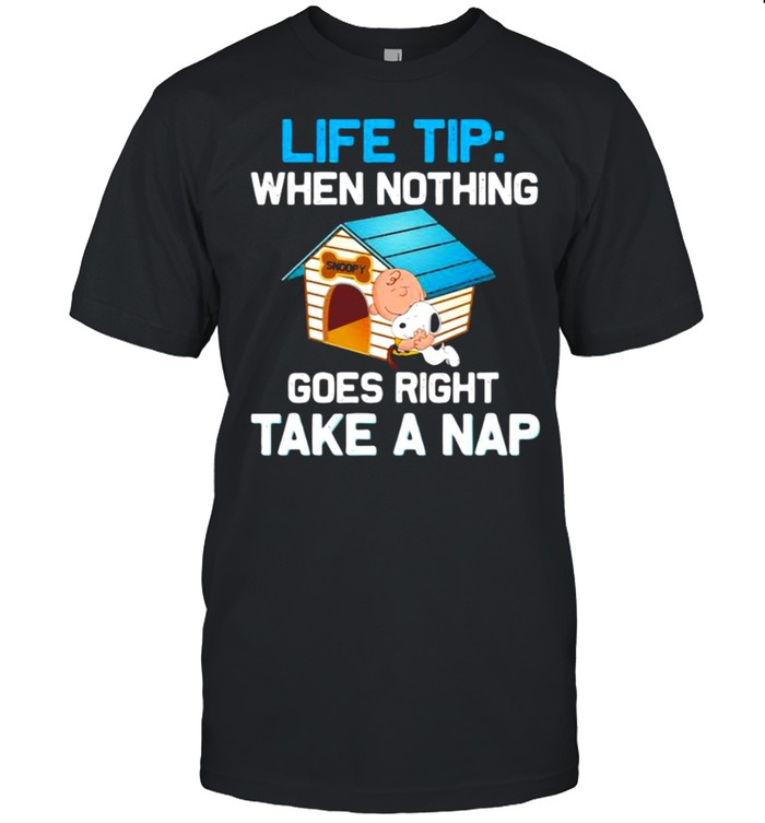 Life Tip When Nothing Goes Right Take A nap Snoopy Shirt