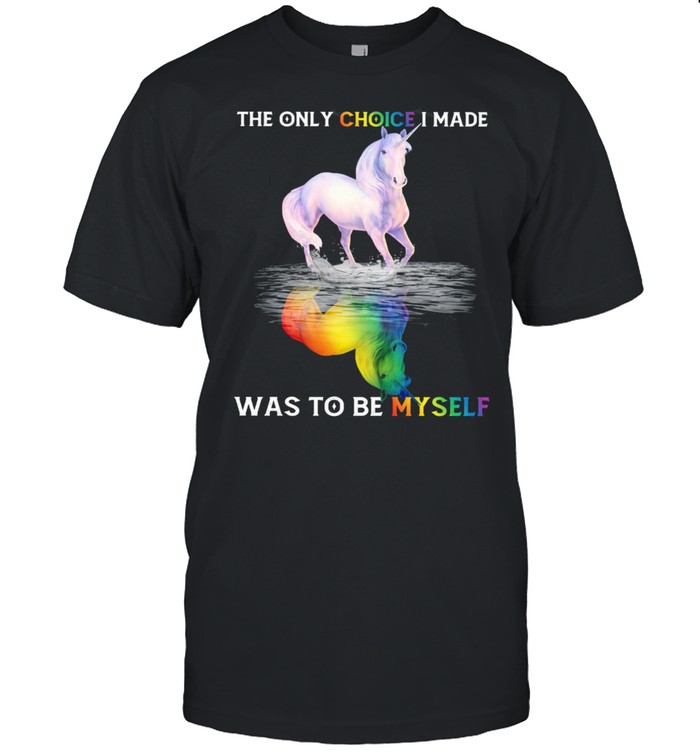 LGBT Horse The Only Choice I Made Was To Be Myself shirt