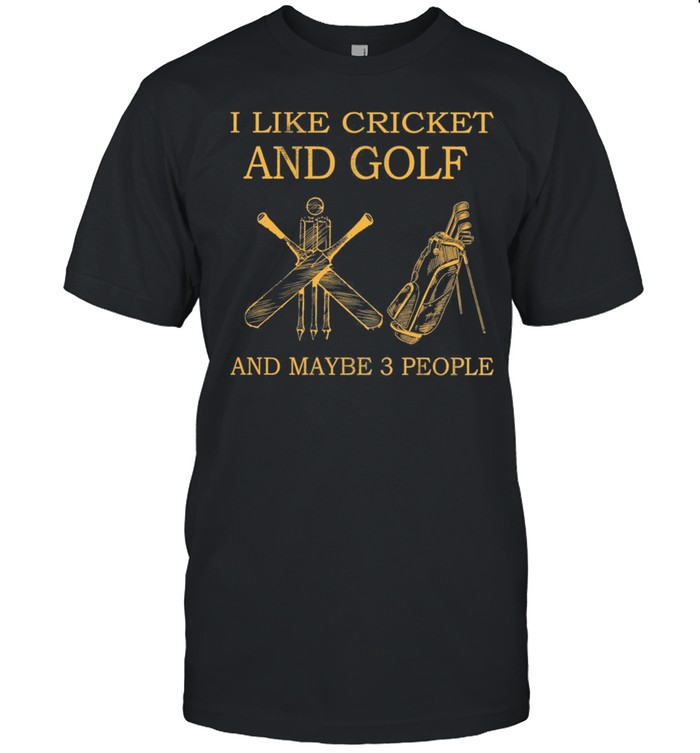 I Like Cricket And Golf And Maybe 3 People shirt Classic Men's T-shirt