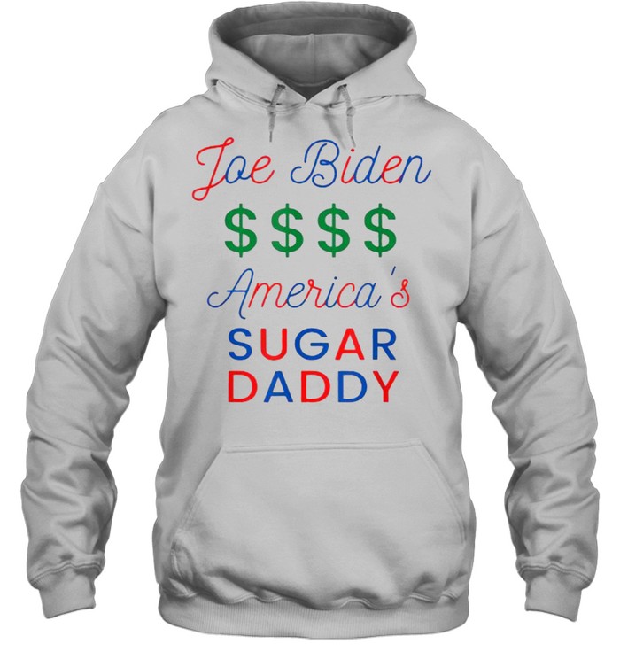 Biden America’s Sugar Daddy T- Unisex Hoodie