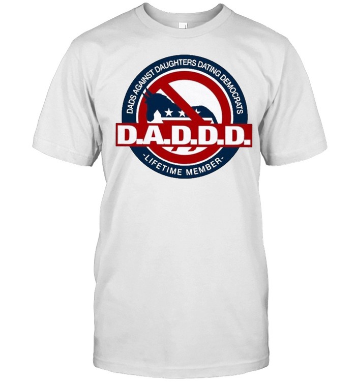 Dads against daughters dating democrats daddy lifetime member shirt Classic Men's T-shirt