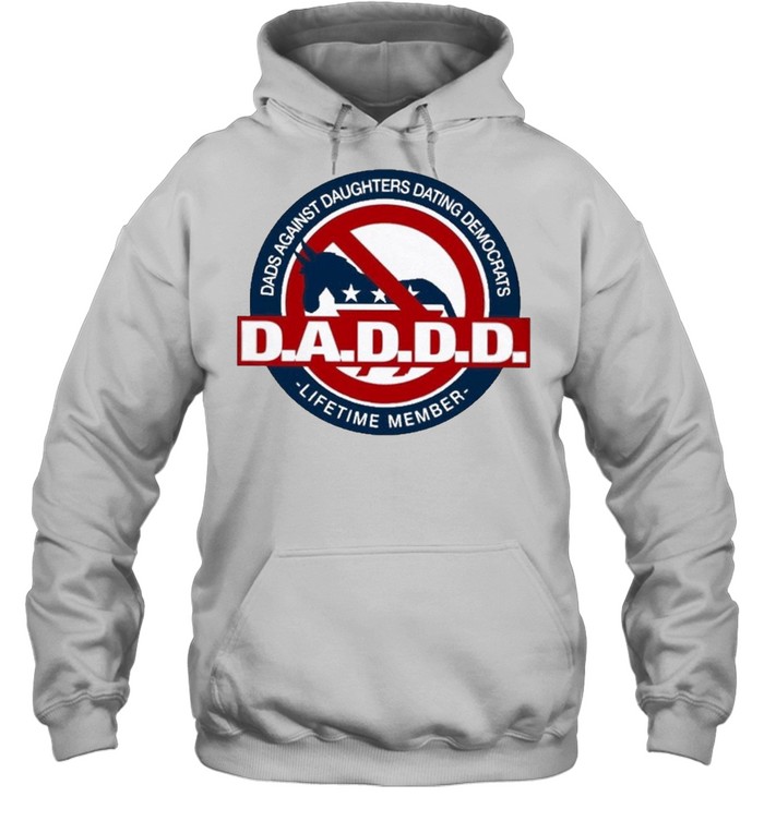 Dads against daughters dating democrats daddy lifetime member shirt Unisex Hoodie