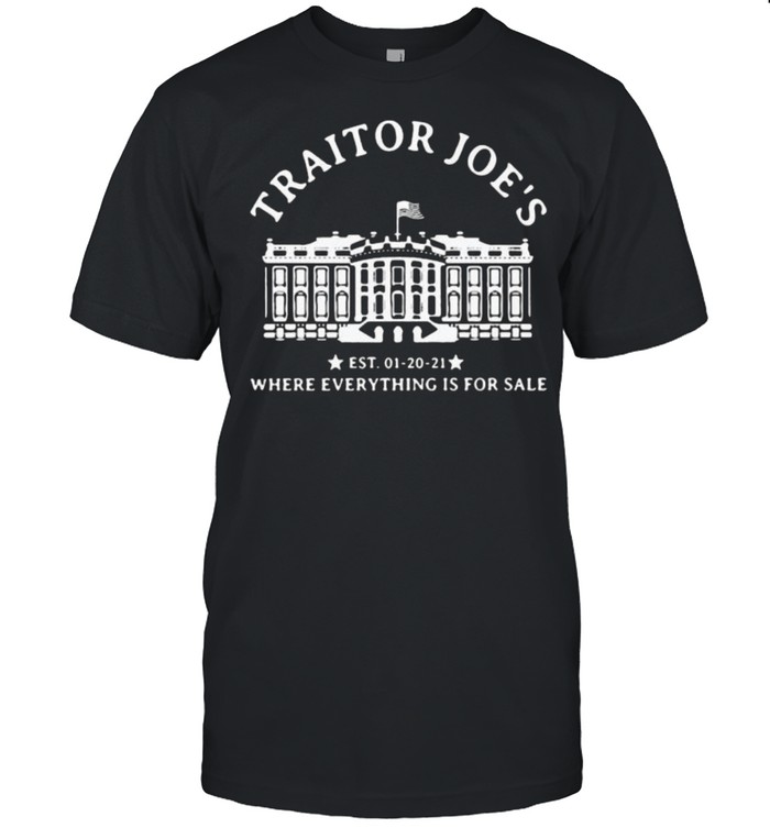 Traitor Joe’s Where Everything Is For Sale Shirt