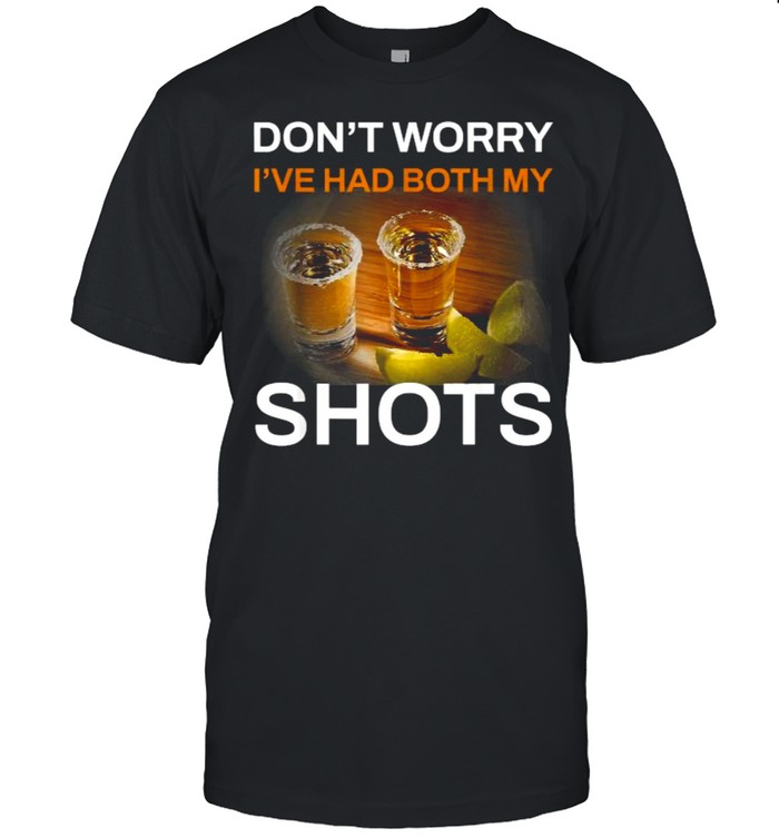 Don’t Worry I’ve Had Both My Shots Tequila T- Classic Men's T-shirt