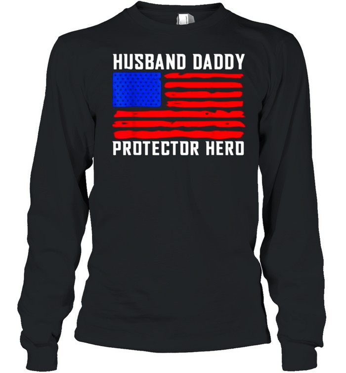 Husband Daddy Protector Hero Fathers Day American Flag T- Long Sleeved T-shirt