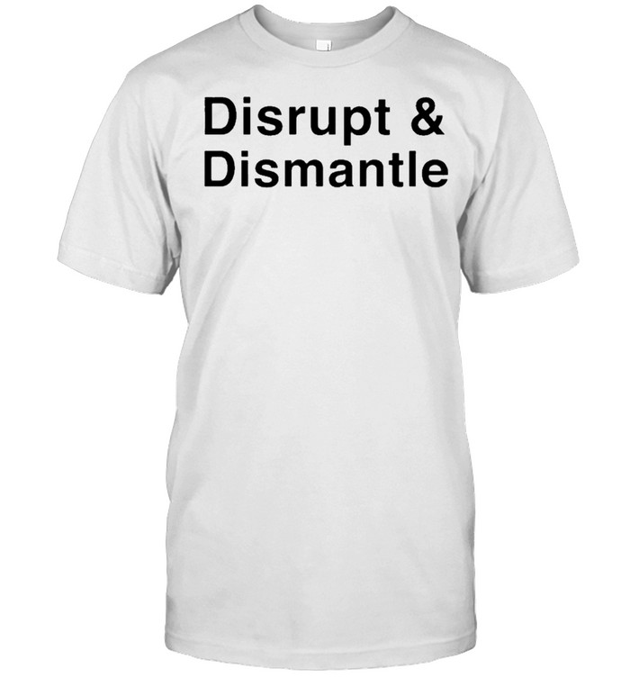 Disrupt And Dismantle shirt Classic Men's T-shirt