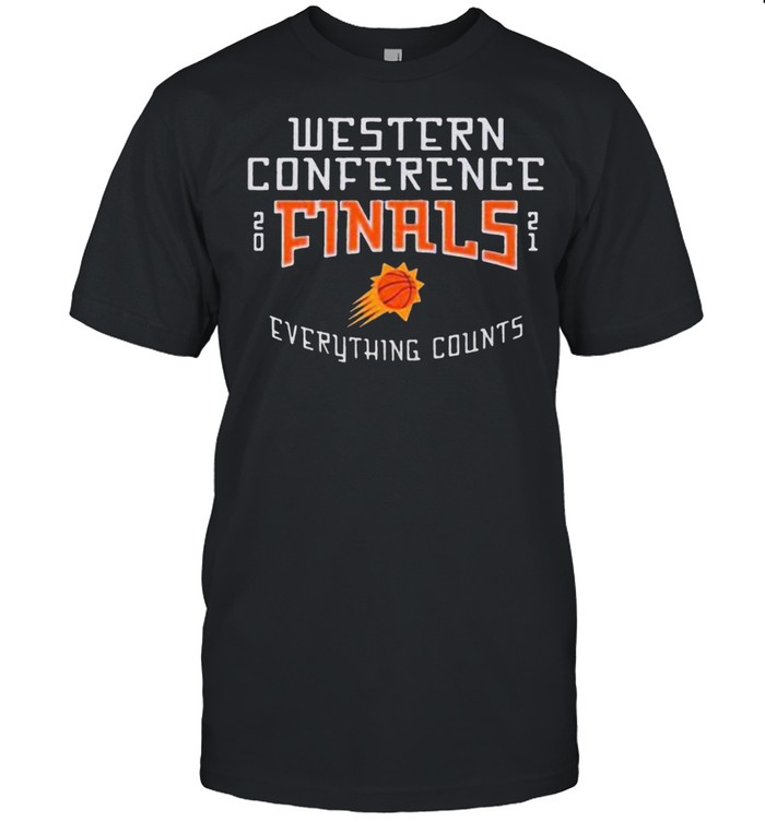 Western Conference Finals Everything counts Phoenix Suns 2021 NBA Playoffs shirt