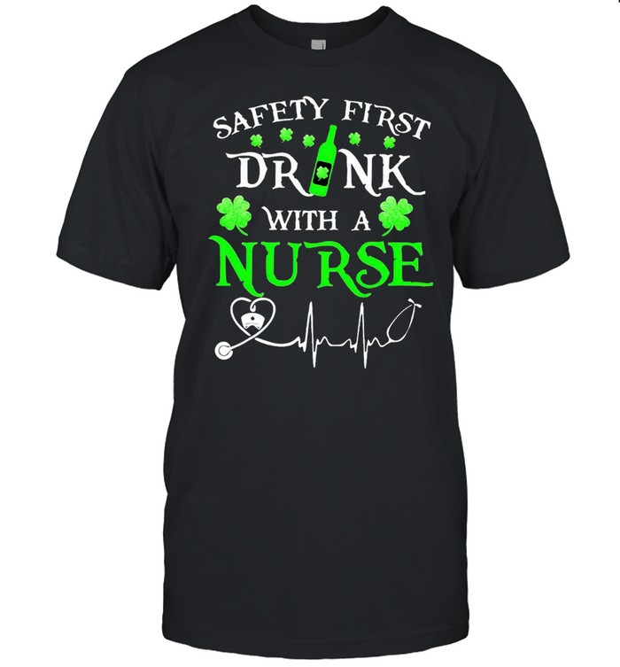 Safety first drink with a nurse St Patrick’s Day shirt