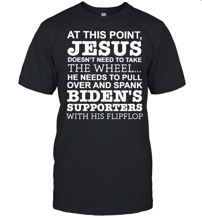At this point Jesus doesn’t need to take the wheel shirt