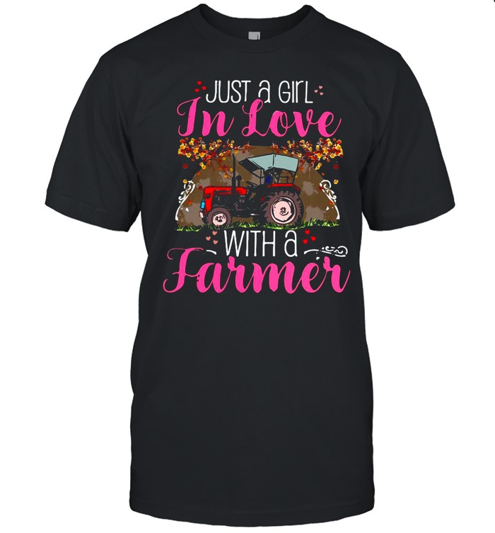 Just A Girl In Love With A Farmer T-shirt