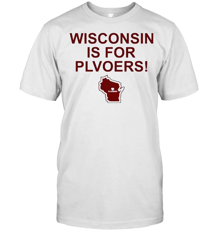 Wisconsin is for plovers shirt