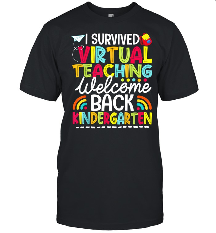 I Survived Virtual Teaching Welcome Back Kindergarten shirt
