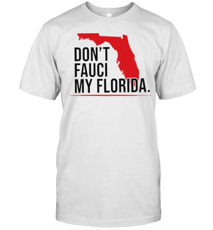 Dont fauci my florida shirt Classic Men's T-shirt Dont fauci my florida shirt Classic Men's T-shirt