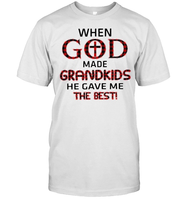 When God Made Grandkids He Gave Me The Best Shirt