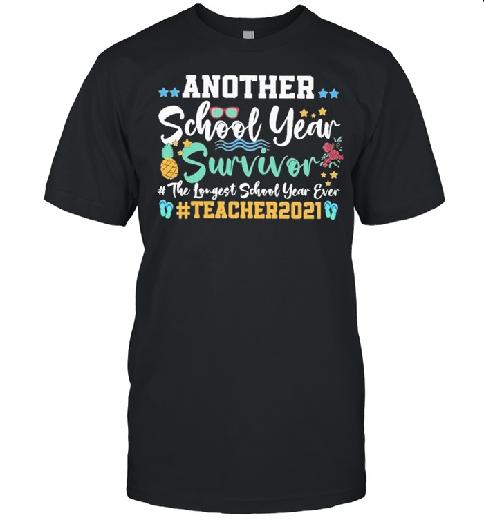 Another school year survivor the longest school year ever teacher 2021 shirt Classic Men's T-shirt Another school year survivor the longest school year ever teacher 2021 shirt Classic Men's T-shirt