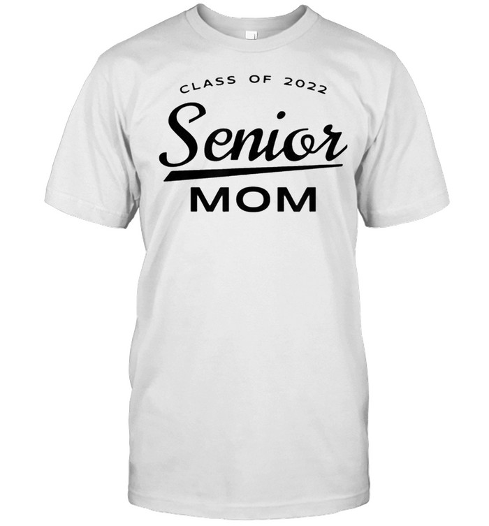 Class of 2022 Senior Mom Cool Matching Family Black Art shirt