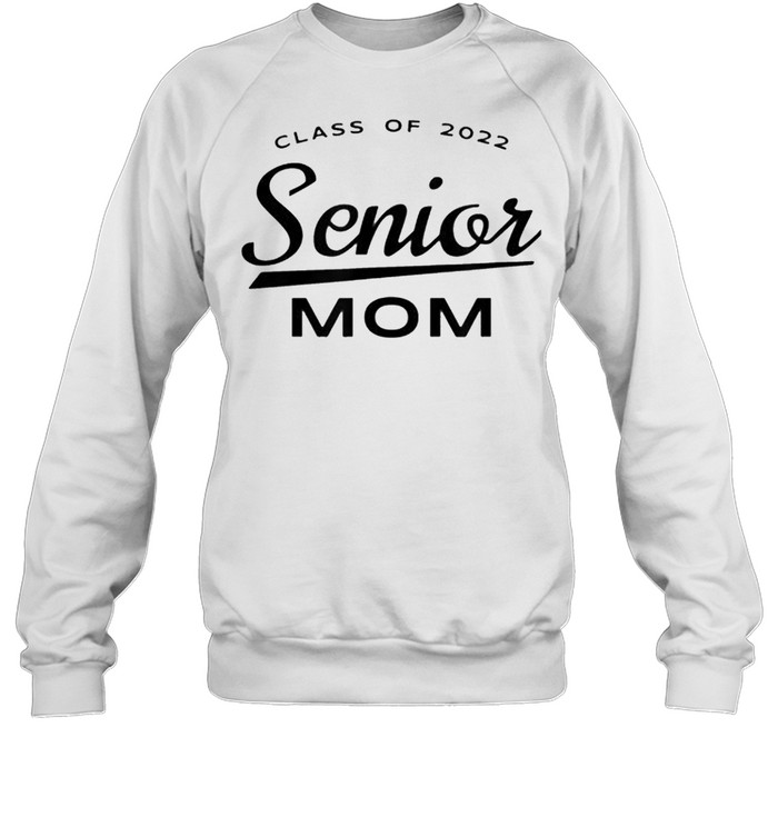 Class of 2022 Senior Mom Cool Matching Family Black Art shirt Unisex Sweatshirt