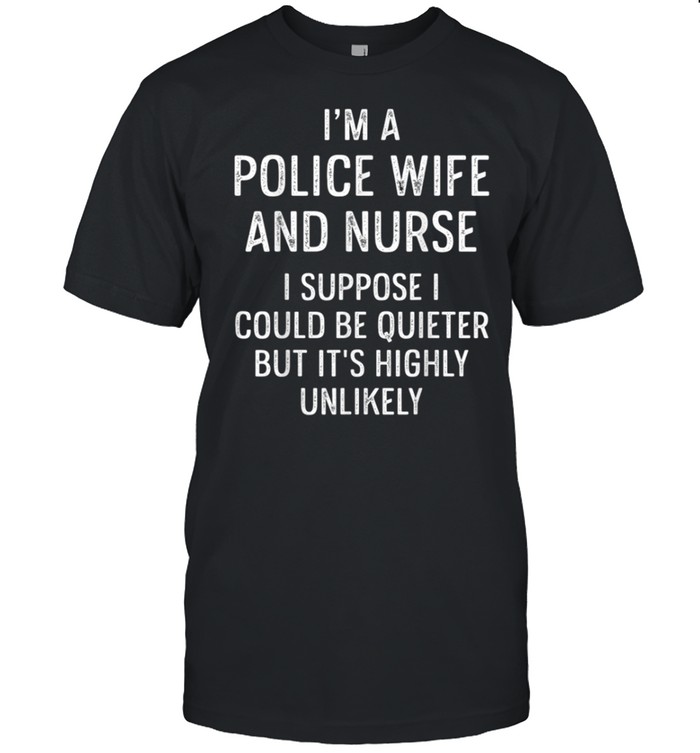 Police Wife Nurse Life Suppose RN Mom shirt