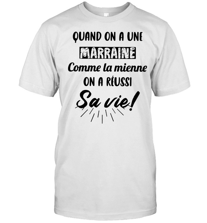 Quand On A Une Marraine Comme La Mienne On A Reussi Sa Vie shirt Classic Men's T-shirt