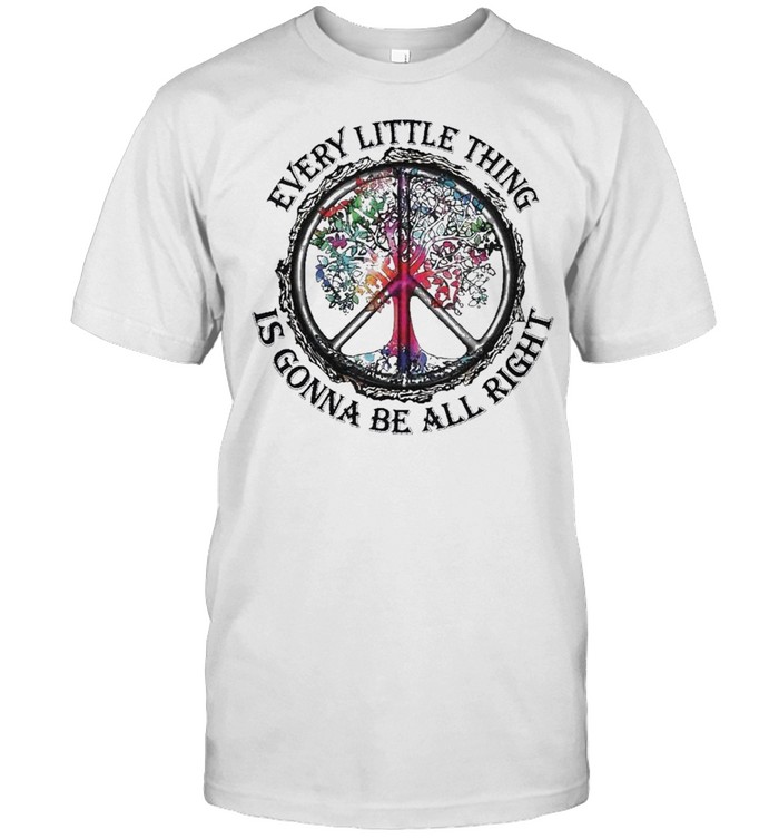 Every little thing is gonna be all right shirt
