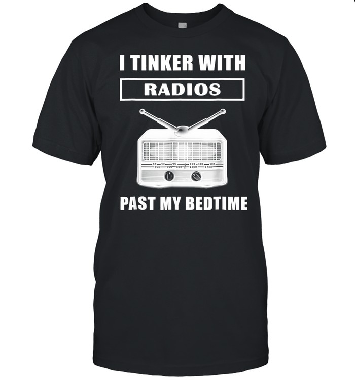 I Tinker With Radios Past My Bedtime shirt Classic Men's T-shirt