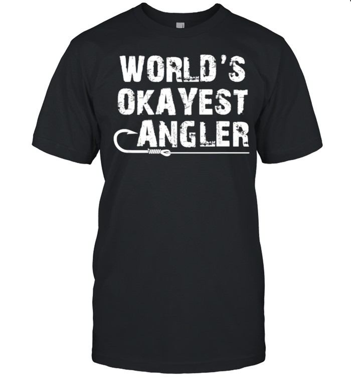 World’s Okayest Angler Shirt