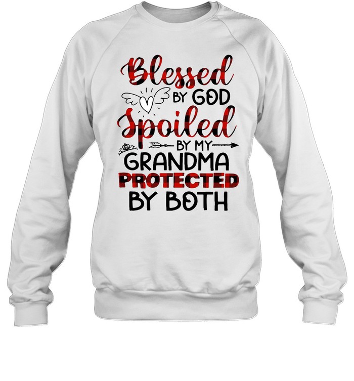 Blessed By God Spoiled By My Grandma Protected By Both T-shirt Unisex Sweatshirt