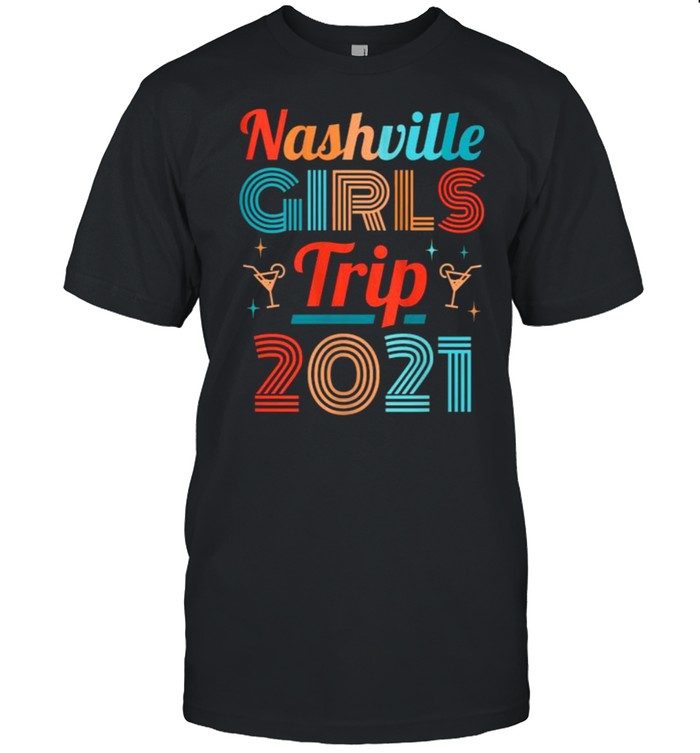 Nashville Girls Trip 2021 Vacation Shirt