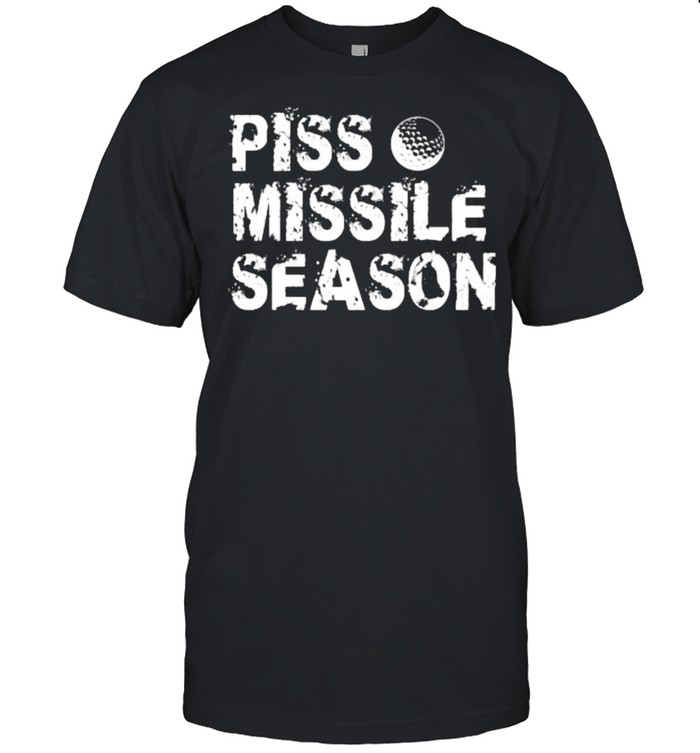 Piss Missile Season Funny Golfer T-Shirt