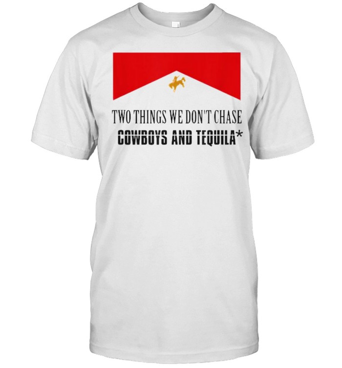 Two Things We Don’t Chase Cowboys And Tequila Flag  Classic Men's T-shirt